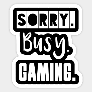 Sorry. Busy. Gaming. Sticker